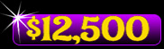 12,500 Free Money!